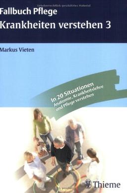 Krankheiten verstehen 3: Anatomie, Krankheitslehre und Pflege verknüpfen