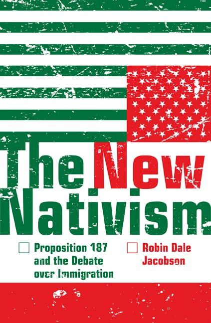 The New Nativism: Proposition 187 and the Debate over Immigration