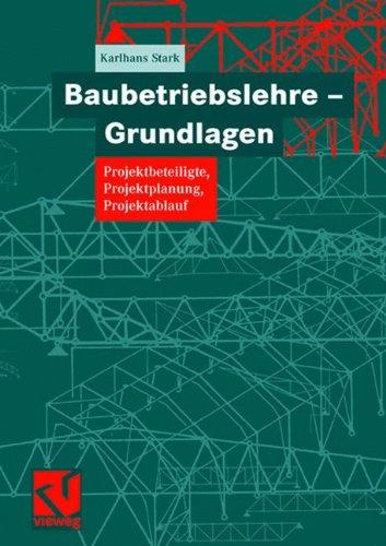 Baubetriebslehre, Grundlagen: Projektbeteiligte, Projektplanung, Projektablauf