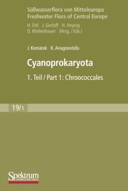 Cyanoprokaryota: Teil 1 / Part 1: Chroococcales (Süßwasserflora von Mitteleuropa)