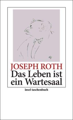 Das Leben ist ein Wartesaal: Über die Kunst, sich Neuem zu stellen (insel taschenbuch)