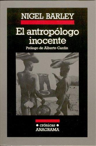 El antropólogo inocente : notas desde una choza de barro (Crónicas, Band 18)