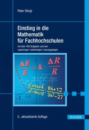 Einstieg in die Mathematik für Fachhochschulen: mit über 400 Aufgaben und den zugehörigen vollständigen Lösungsgängen