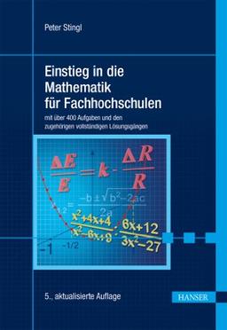 Einstieg in die Mathematik für Fachhochschulen: mit über 400 Aufgaben und den zugehörigen vollständigen Lösungsgängen