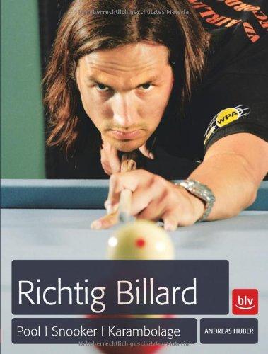 Richtig Billard: Pool, Snooker, Karambolage