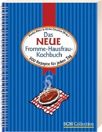 Das neue Fromme-Hausfrau-Kochbuch: 500 Rezepte für jeden Tag