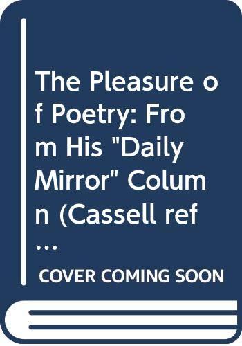 The Pleasure of Poetry: From His "Daily Mirror" Column (Cassell reference)