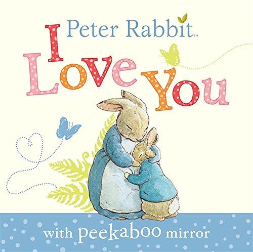 Peter Rabbit: I Love You (Beatrix Potter Novelties)