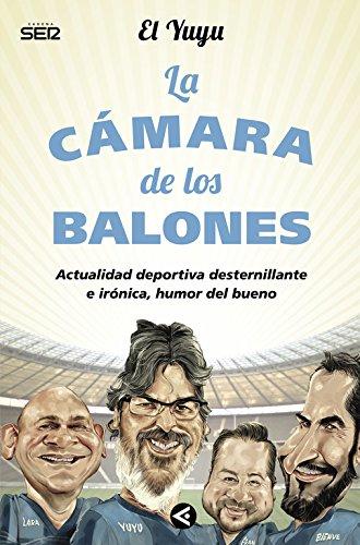 La cámara de los balones : actualidad deportiva desternillante e irónica, humor del bueno (Aguilar)