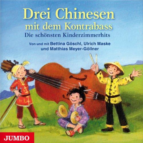 Drei Chinesen mit dem Kontrabaß - Die schönsten Kinderzimmerhits