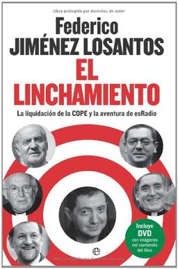 El linchamiento : la liquidación de la COPE y la aventura de ESRADIO (Actualidad (esfera))