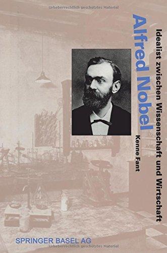 Alfred Nobel: Idealist zwischen Wissenschaft und Wirtschaft (Lebensgeschichten aus der Wissenschaft) (German Edition)