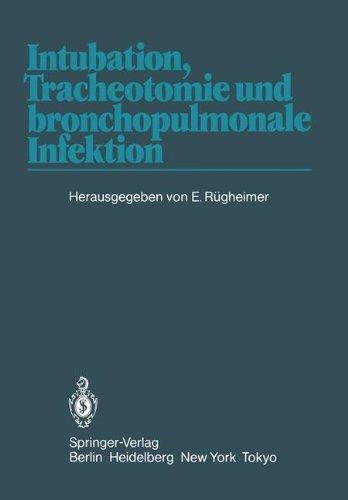 Intubation, Tracheotomie und bronchopulmonale Infektion: 1. Internationales Erlanger Anästhesie-Symposion, 17. bis 19. Juni 1982