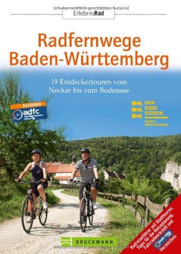 Radfernwege Baden-Württemberg: 19 Entdeckertouren vom Neckar bis zum Bodensee