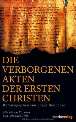 Die verborgenen Akten der ersten Christen. Apokryphe Apostelgeschichten