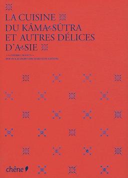 La cuisine du Kama-sutra et autres délices d'Asie