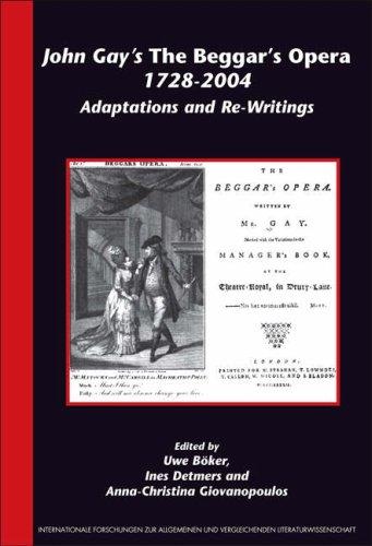 John Gay's 'The Beggar's Opera' 1728-2004: Adaptations and Re-writings (Internationale Forschungen zur Allgemeinen und Vergleichenden Literaturwissenschaft 105)