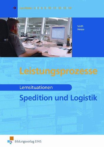 Leistungsprozesse. Spedition und Logistik - Lernsituationen. Arbeitsbuch