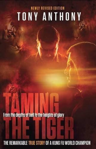 Taming the Tiger: From the Depths of Hell to the Heights of Glory