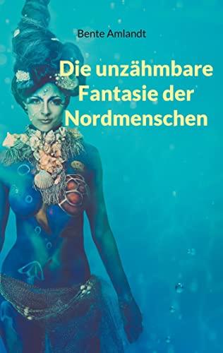 Die unzähmbare Fantasie der Nordmenschen (RODIWANA)