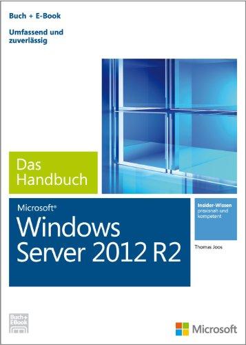 Microsoft Windows Server 2012 R2 - Das Handbuch: Das ganze Softwarewissen