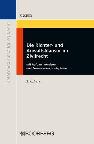 Richter- und Anwaltsklausur im Zivilrecht: mit Aufbauhinweisen und Formulierungsbeispielen