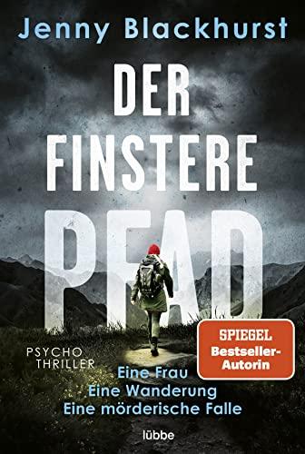 Der finstere Pfad: Eine Frau. Eine Wanderung. Eine mörderische Falle .... Psychothriller