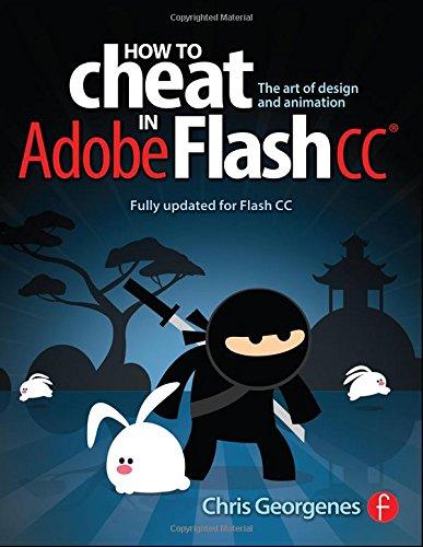 How to Cheat in Adobe Flash CC: The Art of Design and Animation