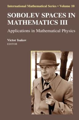 Sobolev Spaces in Mathematics III: Applications in Mathematical Physics (International Mathematical Series, Band 10)