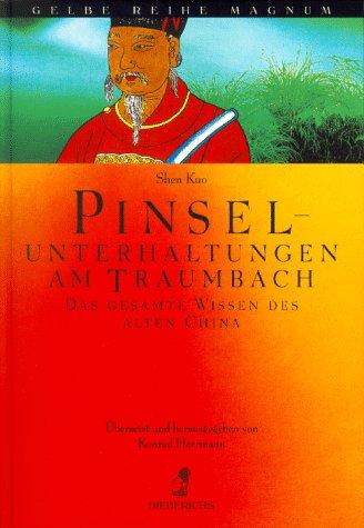 Pinselunterhaltungen am Traumbach. Das gesamte Wissen des alten China