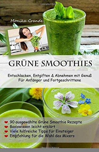 Grüne Smoothies - Der Powerdrink aus der Natur: Abnehmen, Vitalität und Entgiften mit Genuss