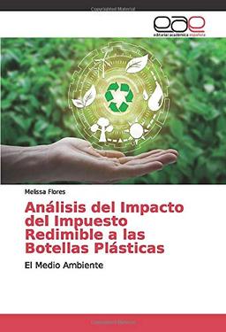 Análisis del Impacto del Impuesto Redimible a las Botellas Plásticas: El Medio Ambiente