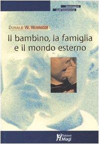 Il bambino, la famiglia e il mondo esterno (Immagini dall'inconscio)