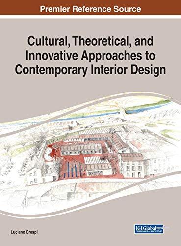 Cultural, Theoretical, and Innovative Approaches to Contemporary Interior Design (Advances in Media, Entertainment, and the Arts (AMEA))