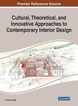 Cultural, Theoretical, and Innovative Approaches to Contemporary Interior Design (Advances in Media, Entertainment, and the Arts (AMEA))