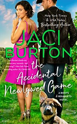 The Accidental Newlywed Game (A Boots and Bouquets Novel, Band 3)