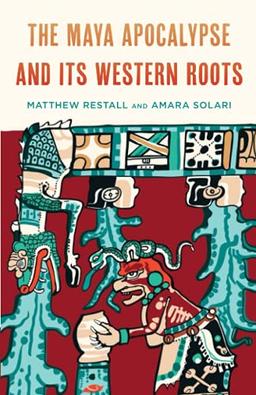 The Maya Apocalypse and Its Western Roots