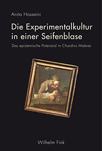 Die Experimentalkultur in einer Seifenblase: Das epistemische Potenzial in Chardins Malerei