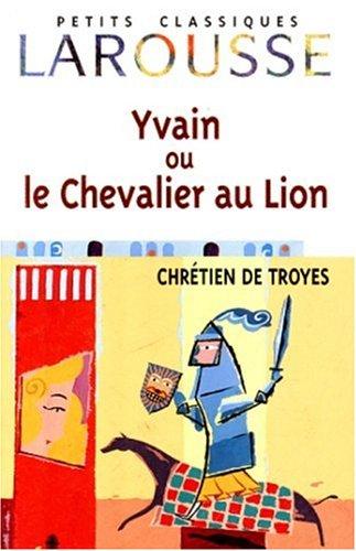 Yvain, le Chevalier au lion (Petits Classiques Larousse)