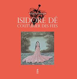 Isidore Dé : couturier des fées