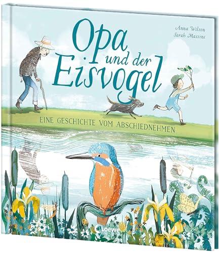 Opa und der Eisvogel: Wunderschön illustriertes und berührendes Bilderbuch über das Abschiednehmen und den Kreislauf des Lebens für Kinder ab 5 Jahren