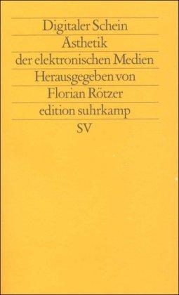 Digitaler Schein: Ästhetik der elektronischen Medien (edition suhrkamp)