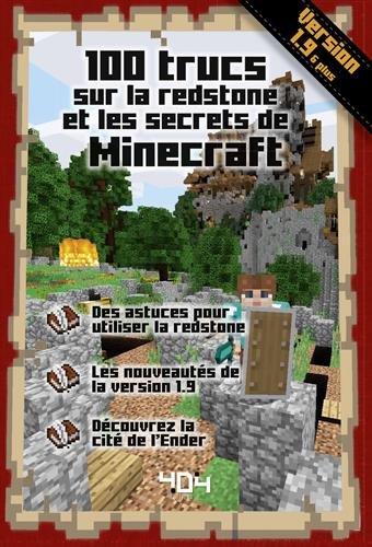 100 trucs sur la redstone et les secrets de Minecraft : version 1.9 & plus