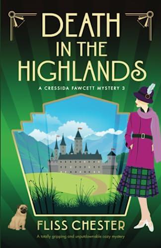 Death in the Highlands: A totally gripping and unputdownable cozy mystery (A Cressida Fawcett Mystery, Band 3)