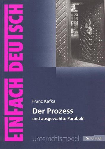 EinFach Deutsch Unterrichtsmodelle: Franz Kafka: Der Prozess: Gymnasiale Oberstufe