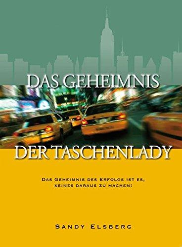 Das Geheimnis der Taschenlady: Das Geheimnis des Erfolgs ist es, keines daraus zu machen!