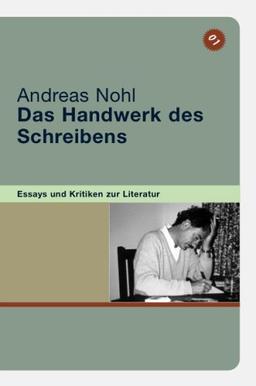 Das Handwerk des Schreibens: Essays und Kritiken zur Literatur