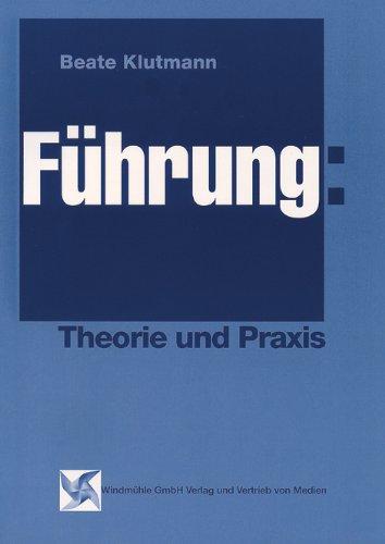 Führung: Theorie und Praxis: Ein Lehrbuch. Schwerpunkt: Führung allgemein, Macht , Einfluss und Motivation