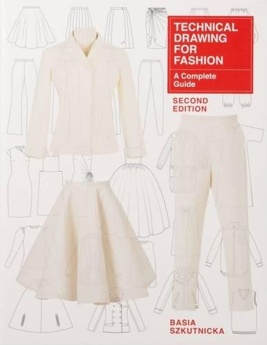 Technical Drawing for Fashion, second edition: A Complete Guide