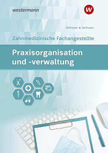 Praxisorganisation und -verwaltung / Praxisorganisation und -verwaltung für Zahnmedizinische Fachangestellte: Zahnmedizinische Fachangestellte / ... Zahnmedizinische Fachangestellte)